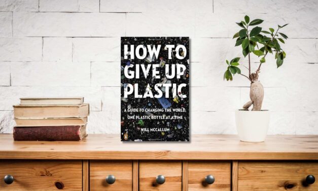 “How to Give Up Plastic” by Will McCallum