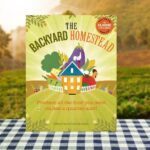 The Backyard Homestead, Edited by Carleen Madigan