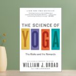 The Science of Yoga by William J. Broad