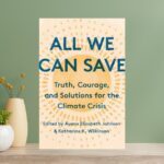 All We Can Save Edited by Katharine Wilkerson