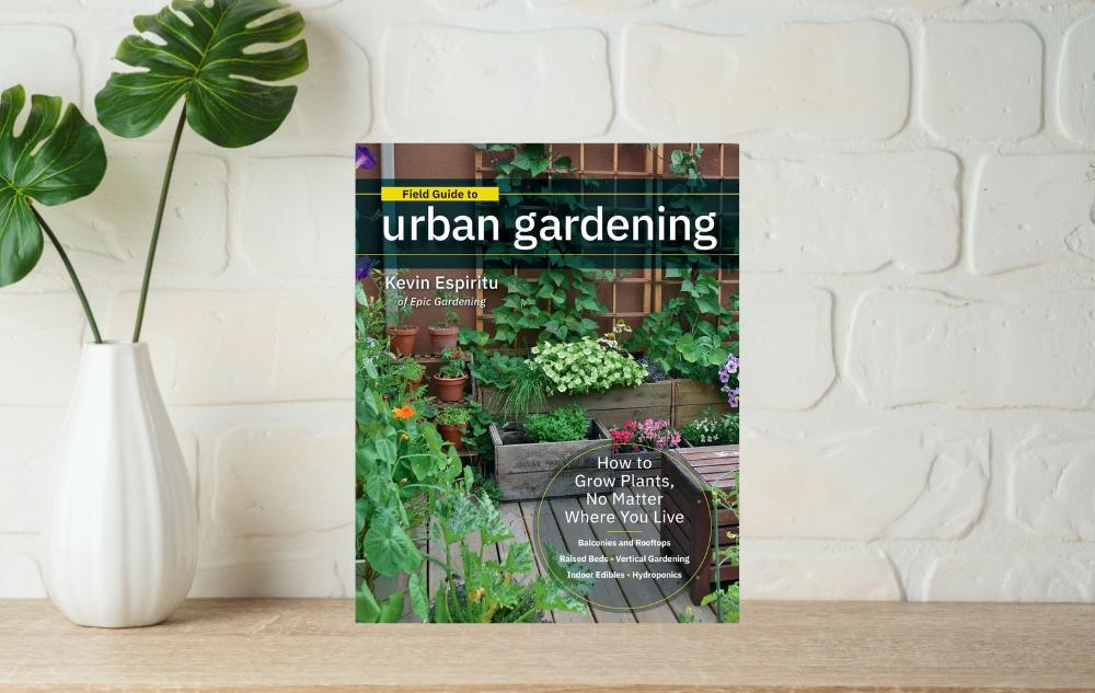 Field Guide to Urban Gardening by Kevin Espiritu