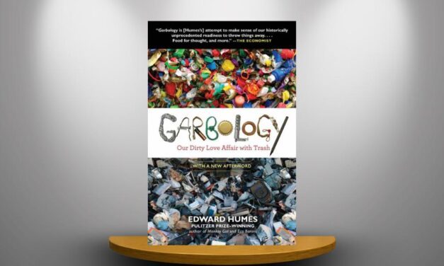 Garbology: Our Dirty Love Affair with Trash by Edward Humes