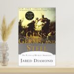 Guns, Germs, and Steel by Jared Diamond